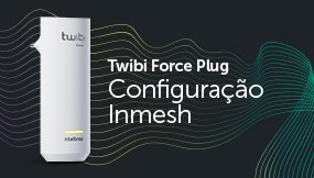 aprenda-a-configurar-o-extensor-twibi-force-plug