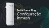 aprenda-a-configurar-o-extensor-twibi-force-plug