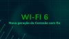 wifi-6-a-nova-era-da-conexao-sem-fio