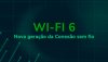 wifi-6-a-nova-era-da-conexao-sem-fio